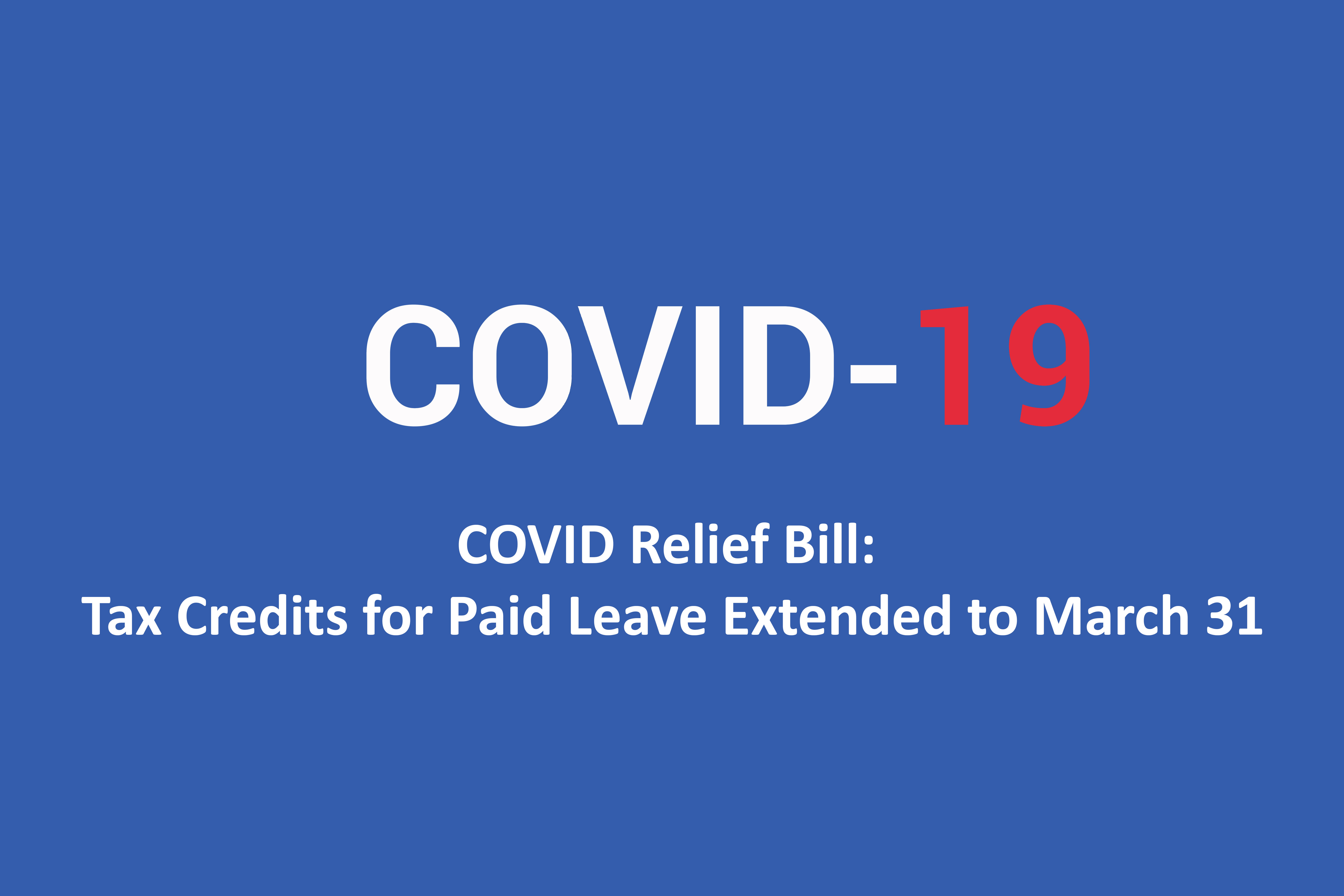 COVID Relief Bill: Tax Credits for Paid Leave Extended to March 31